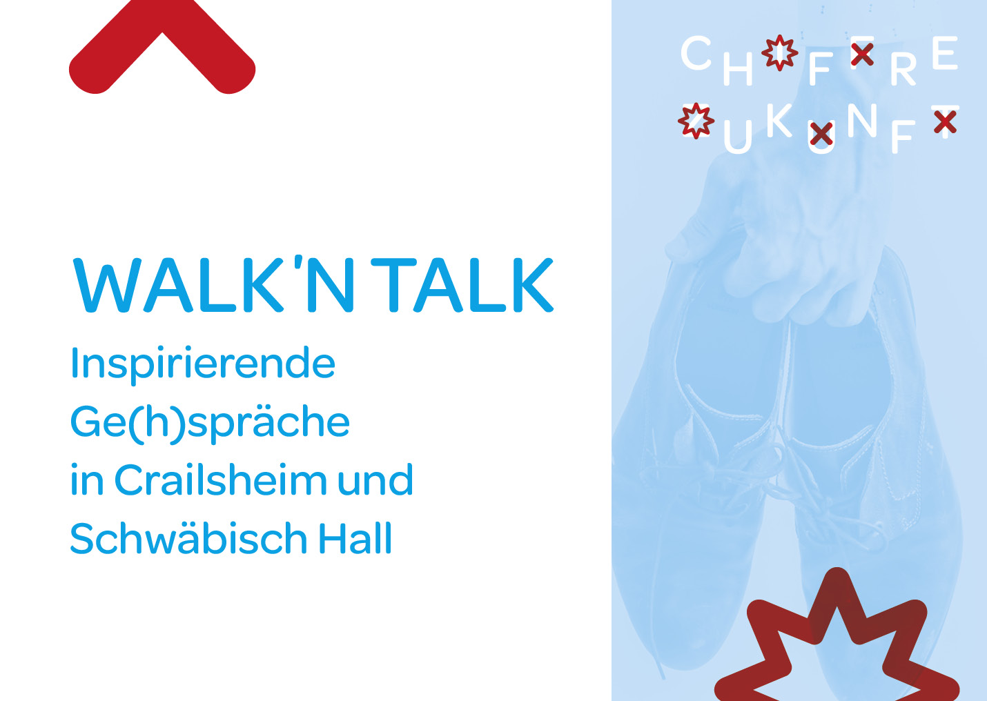 Das Bild zeigt den Text Walk `n Talk – Inspirierende Ge(h)spräche in Crailsheim und Schwäbisch Hall, einen kryptischen Schriftzug mit Chiffre Zukunft sowie ein Bild von einer Hand, das ein Paar Schuhe hält.